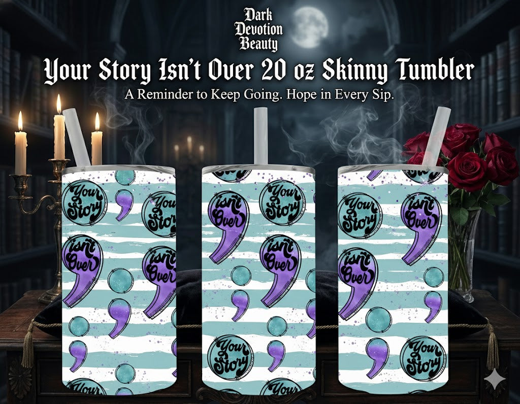 Your Story Isn't Over 20 oz Skinny Tumbler