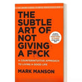 The Subtle Art of Not Giving A F*ck by Mark Manson