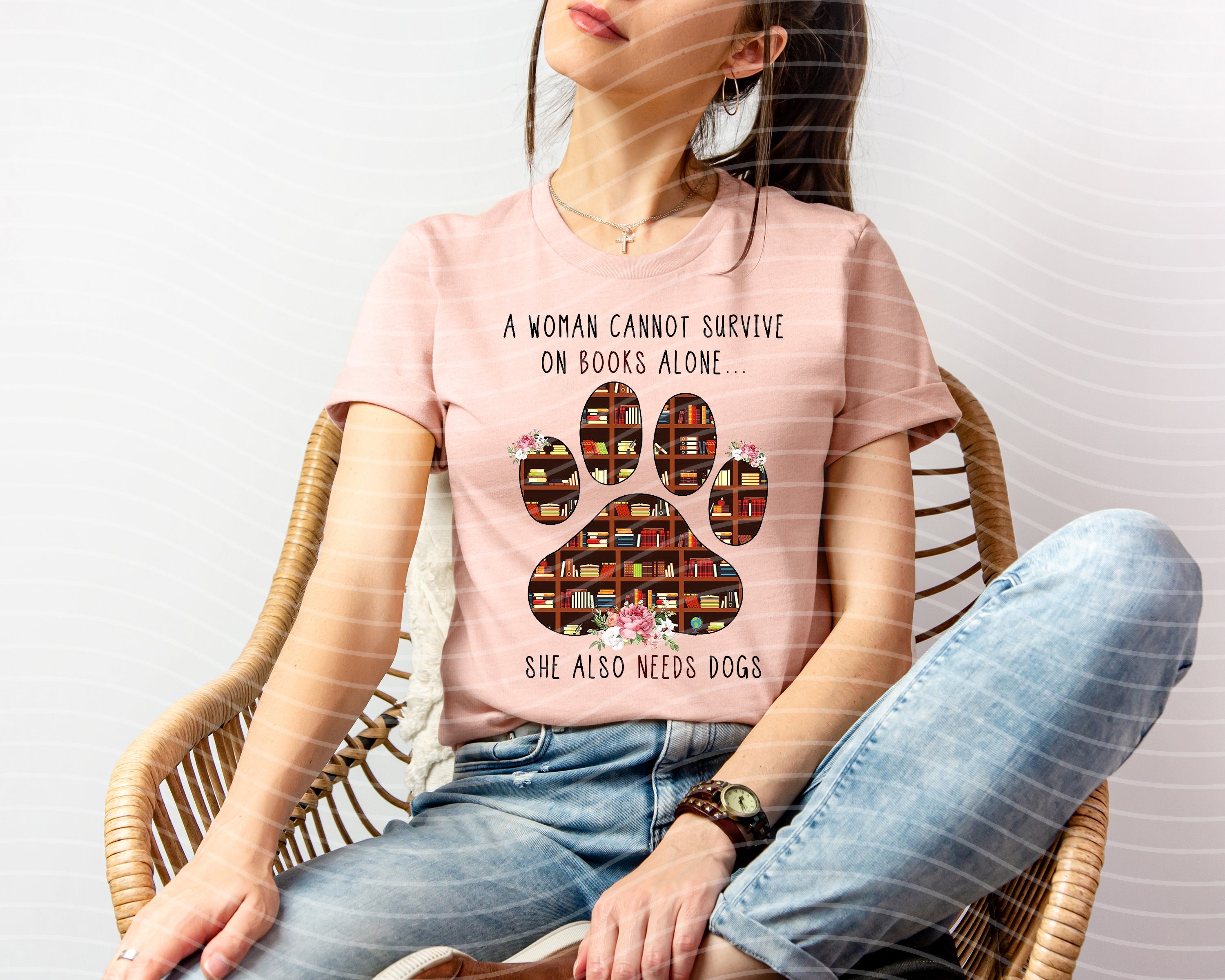 A Woman Cannot Survive on Books Alone She Also Needs Dogs Graphic Tee